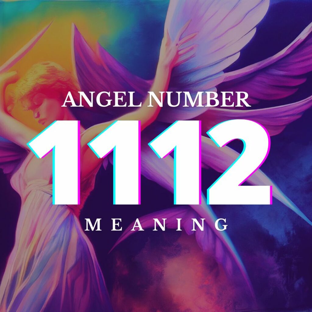 1112 Angel Number: Meaning and Significance
