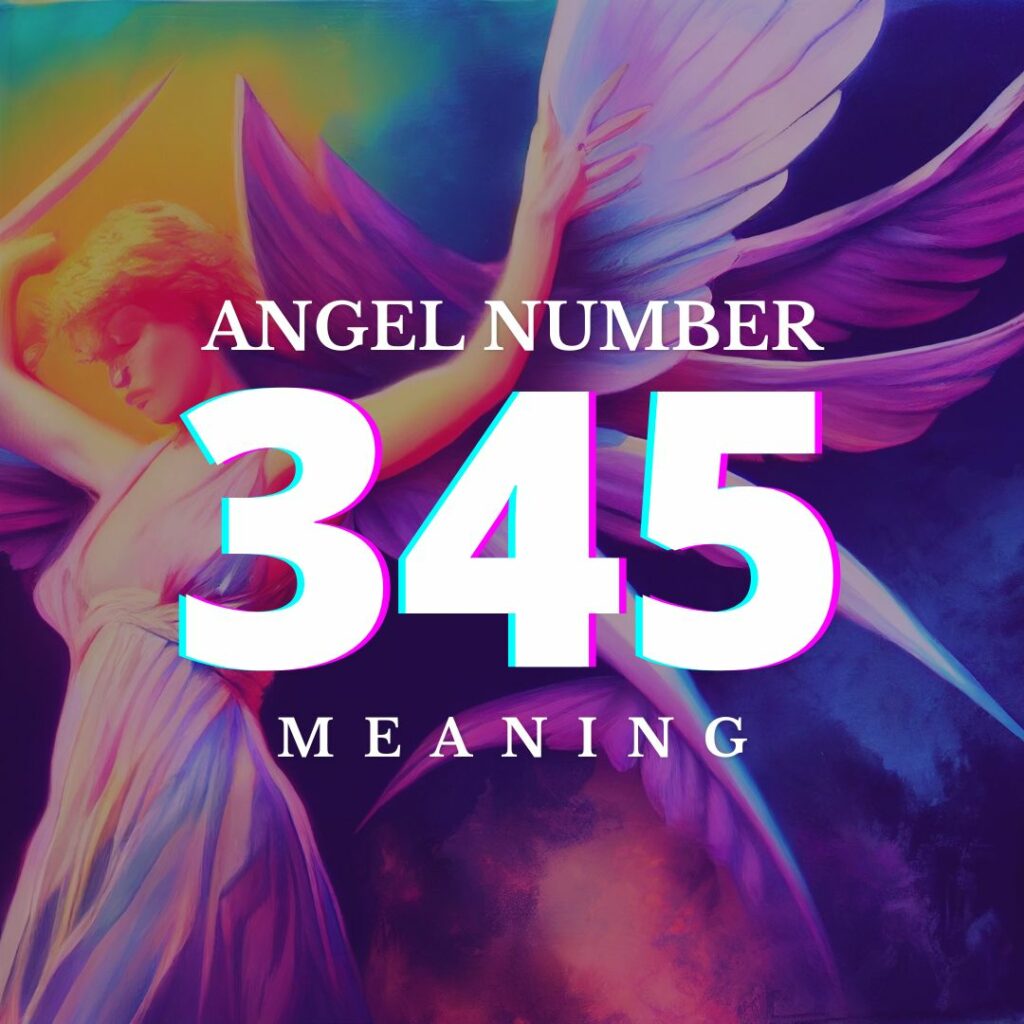 345 Angel Number Meaning