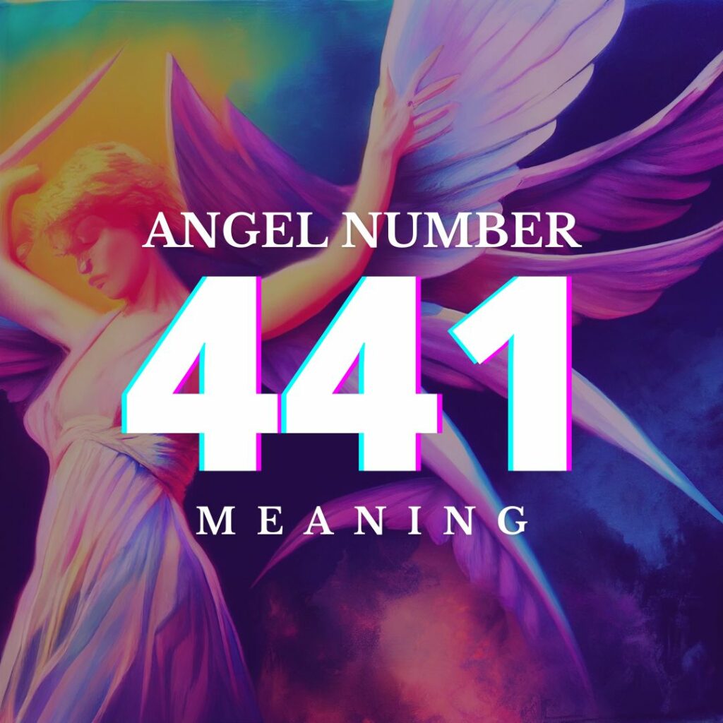441 Angel Number: Meaning and Symbolism