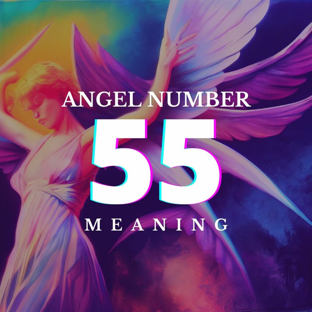 Angel Number 55 Meaning
